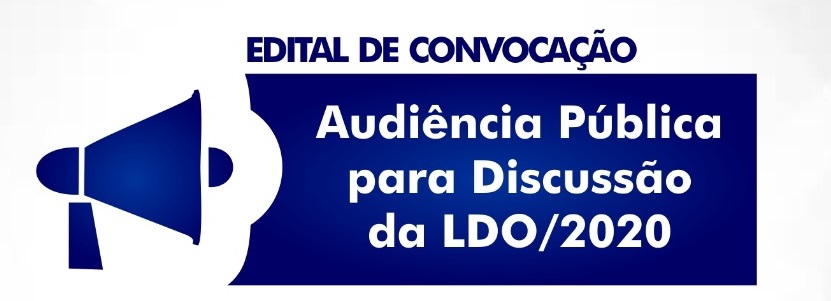 EDITAL DE CONVOCAÇÃO AUDIÊNCIA PÚBLICA LDO 2020